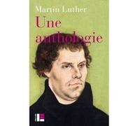 Une anthologie, 1517-1521 Martin Luther (Auteur)