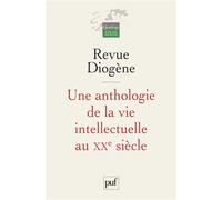 Une anthologie de la vie intellectuelle au XXe siècle Revue diogene - Revue diogène - Puf - broché - Anthologie