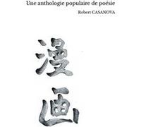 Une anthologie populaire de poésie Robert CASANOVARobert CASANOVA (Auteur)