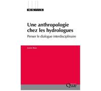 Une Anthropologie Chez Les Hydrologues - Penser Le Dialogue Interdisciplinaire