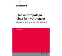 Une anthropologie chez les hydrologues Penser le dialogue interdisciplinaire - Jeanne Riaux - Quae - broché - Essai
