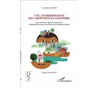 Une anthropologie des adoptions en Colombie: Entre rencontres, ruptures et expériences : la dynamique des liens de parenté dans la circulation des enfants