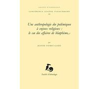 Une anthropologie des polémiques à enjeux religieux : le cas des affaires de blasphème