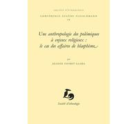 Une anthropologie des polémiques à enjeux religieux : le cas des affaires de blasphème