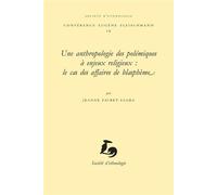 Une anthropologie des polémiques à enjeux religieux : le cas des affaires de blasphème