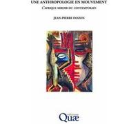 Une anthropologie en mouvement Jean-Pierre Dozon (Auteur)