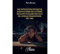 Une anticipation critique de Joseph Ki-Zerbo des systèmes éducatifs scolaires des pays de l'Afrique francophone dès 1960