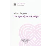 Une Apocalypse Coranique: Une Lecture Des Trente-trois Dernieres Sourates Du Coran