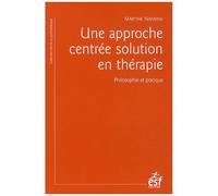 Une Approche Centrée Solution En Thérapie - Philosophie Et Pratique - À La Recherche Du Temps Présent
