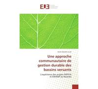 Une approche communautaire de gestion durabledes bassins versants L'experience des projets PAPSTA et KWAMP au Rwanda - Karim Derrahi - Universitaires Europeennes - broché - Etude
