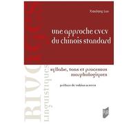 Une Approche Cvcv Du Chinois Standard - Syllabe, Tons Et Processus Morphologiques