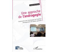 Une approche de l'andragogie Construction avec l'andragogue de l'interface d'enseignement de l'adulte apprenant - Yannick Brun-Picard - L'harmattan - broché - Essai