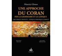 Une approche du Coran par la grammaire et le lexique 2500 versets traduits, Lexique coranique complet - Maurice Gloton - Albouraq - relié - Essai