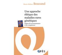 Une approche éthique des maladies rares génétiques Enjeux de reconnaissance et de competence - Marie-Hélène Boucand - Eres - broché - Essai
