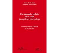 Une approche globale de la santé des patients tuberculeux Bruno Dujardin (Auteur), Jean Macq (Auteur), Maxime Drabo Koine (Auteur)