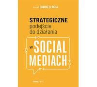 Une approche stratégique de l'action dans les médias sociaux Anna Ledwoñ (Buch auf Polnisch)