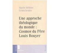 Une approche theologique du monde cosmos de louis bouyer Grintchenko mh (Auteur)