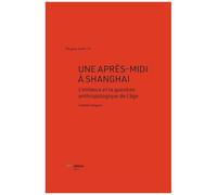 Une Après-Midi À Shanghai - L'enfance Et La Question Anthropologique De L'âge