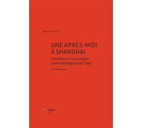 Une apres-midi a shanghai. l'enfance et la question anthropologique de l'age L'enfance et la question anthropologique de l’âge - Camille Salgues - Ies Editions - broché - Essai