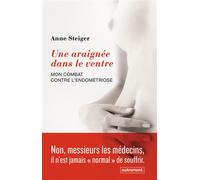 Une araignée dans le ventre Mon combat contre l'endométriose - Anne Steiger - Autrement - broché - Témoignage