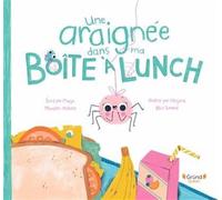 Une araignee dans ma boite a lunch - Marja Monette-Millette - Grund Quebec - cartonné - Album jeunesse