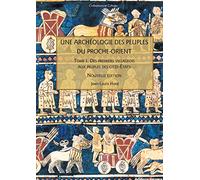 Une archéologie des peuples du Proche-Orient. T I: Des premiers villageois aux peuples de cités-États