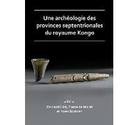 Une Archeologie Des Provinces Septentrionales Du Royaume Kongo