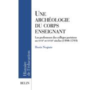 Une archéologie du corps enseignant - Bruno Belhoste - Belin - broché - Essai