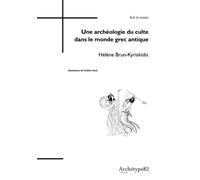 Une archéologie du culte dans le monde de la grec antique