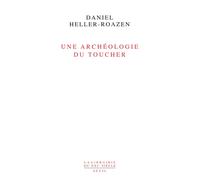 Une archéologie du toucher - Daniel Heller-Roazen - Seuil - broché - Etude