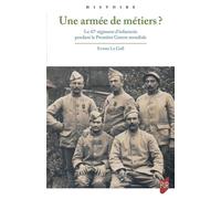 Une armée de métiers ? Le 47e régiment d'infanterie pendant la Première Guerre mondiale - Erwan Le Gall - Presses Universitaires Rennes - broché - Essai