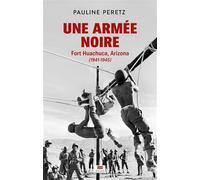 Une armée noire: Fort Huachuca, Arizona (1941-1945)