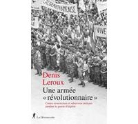 Une Armée "Révolutionnaire - Contre-Insurrection Et Subversion Militaire Pendant La Guerre D'algérie