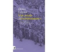 Une armée "révolutionnaire" Contre-insurrection et subversion militaire pendant la guerre d'Algérie - Denis Leroux - La découverte - ebook (ePub) - Essai