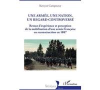 Une armée, une nation, un regard controversé: Retour d’expérience et perception de la mobilisation d’une armée française en reconstruction en 1887