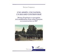 Une armée, une nation, un regard controversé: Retour d’expérience et perception de la mobilisation d’une armée française en reconstruction en 1887