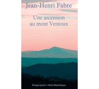 Une Ascension Du Mont Ventoux - Suivi De Les Emigrants - En Appendice : L'ascension Du Mont Ventoux Par Pétrarque