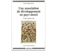 Une association de développement en pays mossi. Le don comme ruse (2ème édition) - Pierre-Joseph Laurent - Karthala - broché - Livre