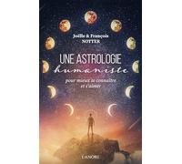 Une astrologie humaniste - Pour mieux se connaître et s'aimer