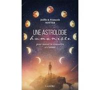 Une astrologie humaniste - Pour mieux se connaître et s'aimer François Notter (Auteur), Joëlle Notter (Auteur)