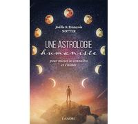 Une astrologie humaniste - Pour mieux se connaître et s'aimer - François Notter - Lanore - broché - Guide