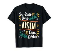 Une ATSEM Qui Déchire Cadeau ATSEM Maternelle Maîtresse T-Shirt