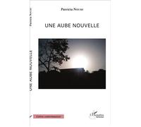 Une aube nouvelle - Patricia Noumi - L'harmattan - broché - Roman