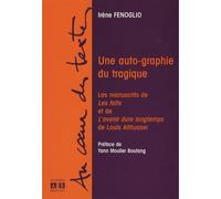 Une auto-graphie du tragique Les manuscrits de "Les faits" et de "L'avenir dure longtemps" de Louis Althusser - Irène Fenoglio - Academia Eds - broché - Essai