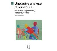 Une autre analyse du discours: Défaire les hégémonies, penser aux Suds