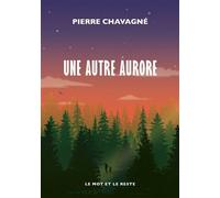Une autre aurore - Pierre Chavagné - Le Mot Et Le Reste - broché - Roman