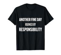 Une Autre Belle journée gâchée par la responsabilité | Funny Sarcastic T-Shirt