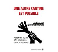 Une autre cantine est possible : Pour en finir avec 10 idées reçues sur la cuisine de collectivité