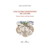 Une autre conception de l'Autre Penser l'autre au fil des siècles - Giovanni Dotoli - L'harmattan - broché - Essai