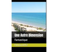 Une Autre Dimension: Fantastique